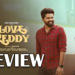 Love Reddy Movie Review : లవ్ రెడ్డి మూవీ రివ్యూ…