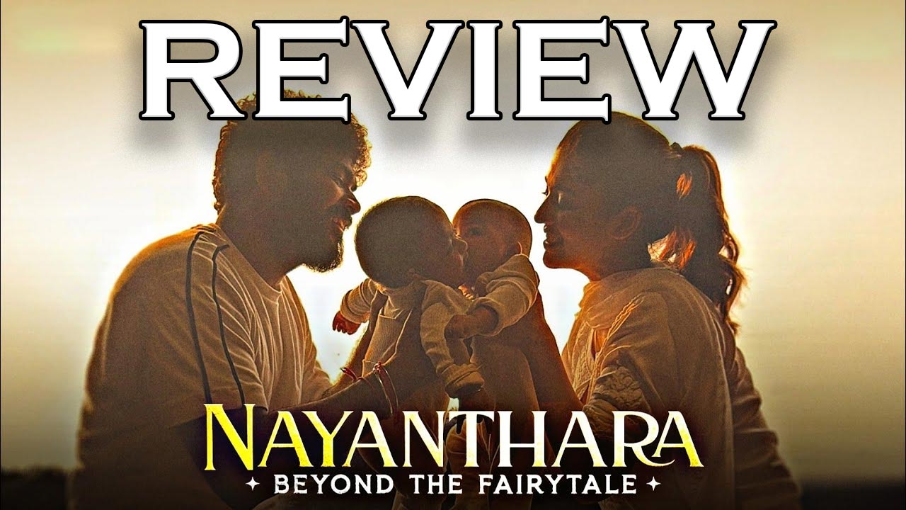Nayanathara – Beyond The Fairy Tale Review: “నయనతార బియాండ్ ది ఫెయిరీ టేల్” రివ్యూ