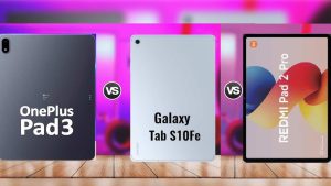 Tablet Comparison: రెడ్మీ ప్యాడ్ 2 ప్రో vs వన్‌ప్లస్ ప్యాడ్ 3 vs శాంసంగ్ ట్యాబ్ S10 FE.. ఏ ట్యాబ్లెట్ బెస్ట్?